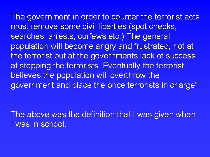The government in order to counter the terrorist acts must remove some civil liberties