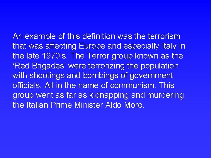 An example of this definition was the terrorism that was affecting Europe and especially