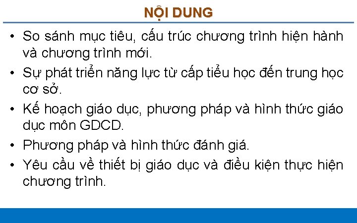 NỘI DUNG • So sánh mục tiêu, cấu trúc chương trình hiện hành và