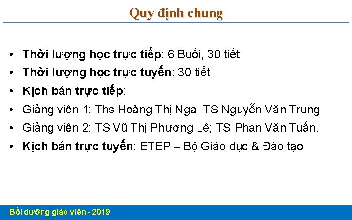 Quy định chung • Thời lượng học trực tiếp: 6 Buổi, 30 tiết •