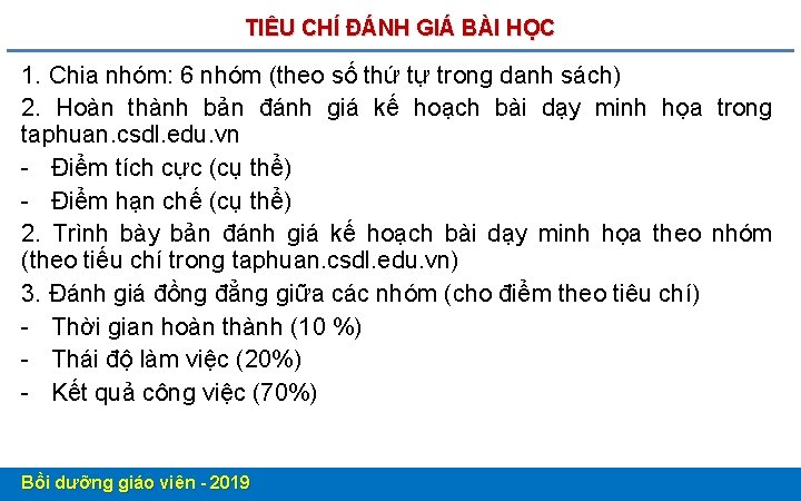 TIÊU CHÍ ĐÁNH GIÁ BÀI HỌC 1. Chia nhóm: 6 nhóm (theo số thứ