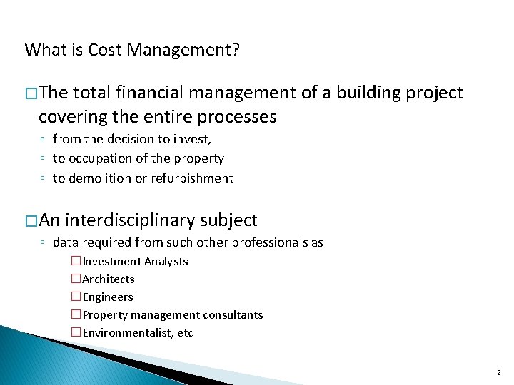 What is Cost Management? � The total financial management of a building project covering