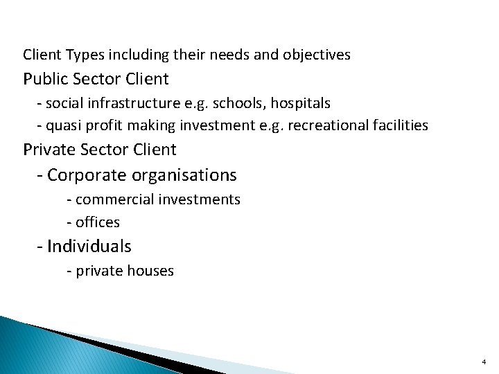 Client Types including their needs and objectives Public Sector Client - social infrastructure e.