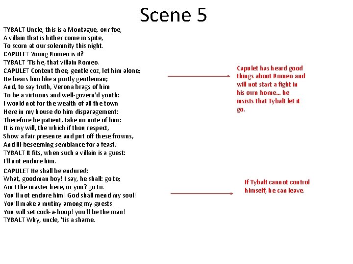 Scene 5 TYBALT Uncle, this is a Montague, our foe, A villain that is