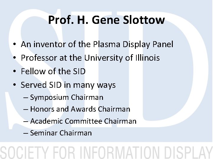Prof. H. Gene Slottow • • An inventor of the Plasma Display Panel Professor