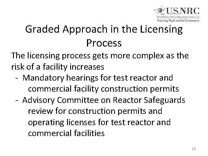 Graded Approach in the Licensing Process The licensing process gets more complex as the