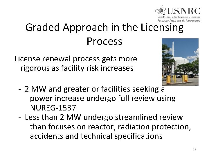 Graded Approach in the Licensing Process License renewal process gets more rigorous as facility