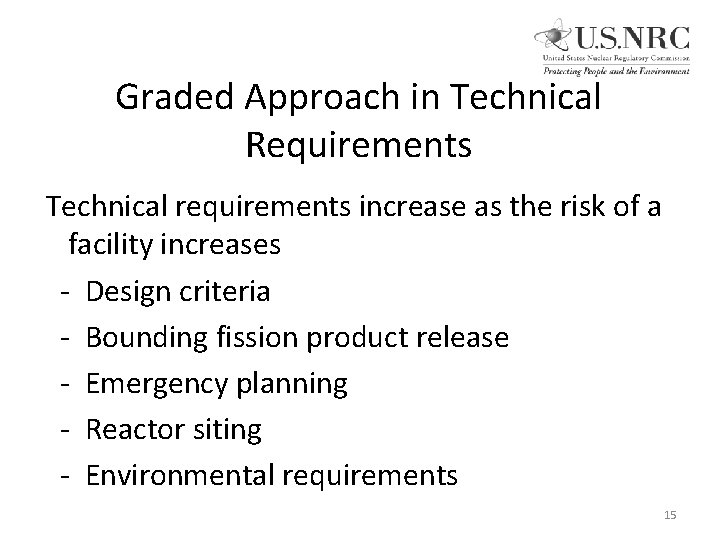 Graded Approach in Technical Requirements Technical requirements increase as the risk of a facility