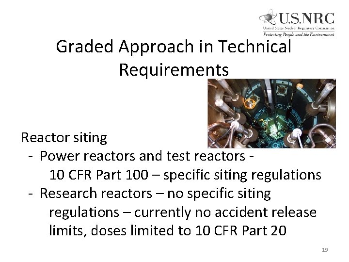 Graded Approach in Technical Requirements Reactor siting - Power reactors and test reactors 10