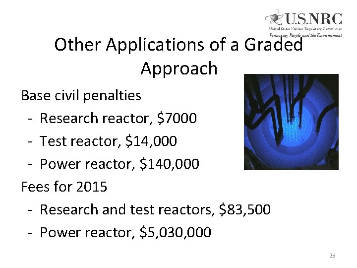 Other Applications of a Graded Approach Base civil penalties - Research reactor, $7000 -