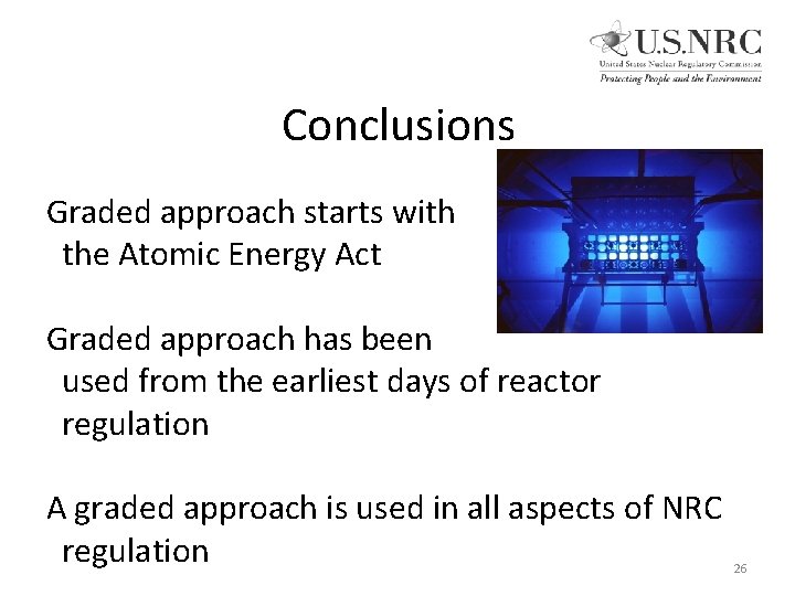 Conclusions Graded approach starts with the Atomic Energy Act Graded approach has been used