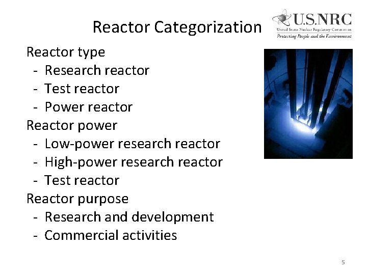 Reactor Categorization Reactor type - Research reactor - Test reactor - Power reactor Reactor