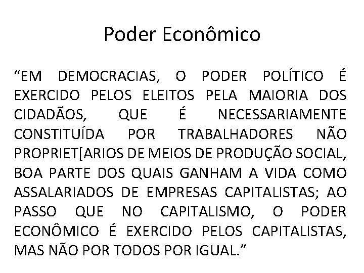 Poder Econômico “EM DEMOCRACIAS, O PODER POLÍTICO É EXERCIDO PELOS ELEITOS PELA MAIORIA DOS