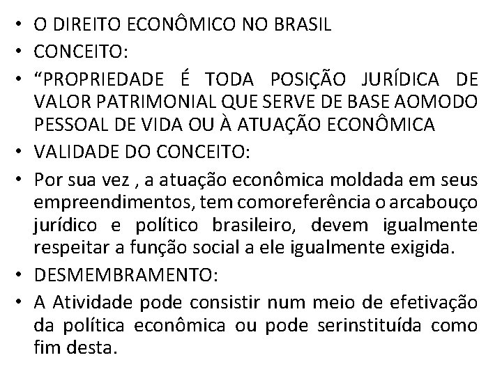  • O DIREITO ECONÔMICO NO BRASIL • CONCEITO: • “PROPRIEDADE É TODA POSIÇÃO