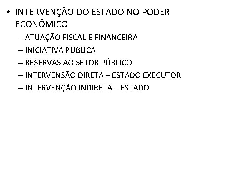  • INTERVENÇÃO DO ESTADO NO PODER ECONÔMICO – ATUAÇÃO FISCAL E FINANCEIRA –