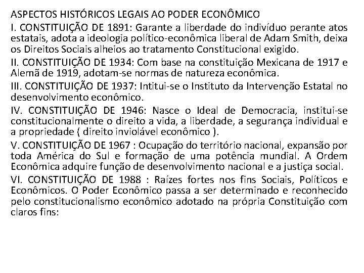 ASPECTOS HISTÓRICOS LEGAIS AO PODER ECONÔMICO I. CONSTITUIÇÃO DE 1891: Garante a liberdade do