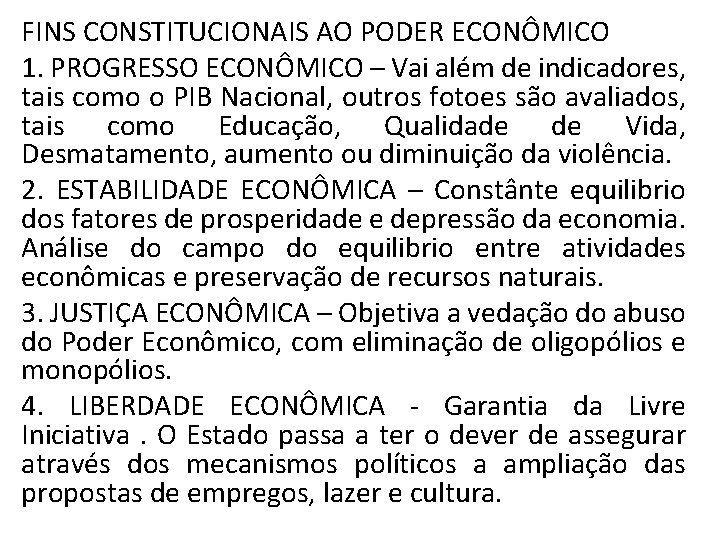 FINS CONSTITUCIONAIS AO PODER ECONÔMICO 1. PROGRESSO ECONÔMICO – Vai além de indicadores, tais