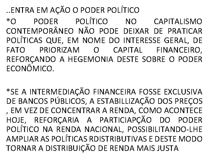 . . ENTRA EM AÇÃO O PODER POLÍTICO *O PODER POLÍTICO NO CAPITALISMO CONTEMPOR