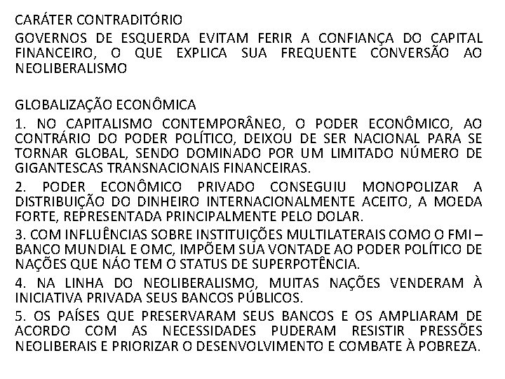 CARÁTER CONTRADITÓRIO GOVERNOS DE ESQUERDA EVITAM FERIR A CONFIANÇA DO CAPITAL FINANCEIRO, O QUE