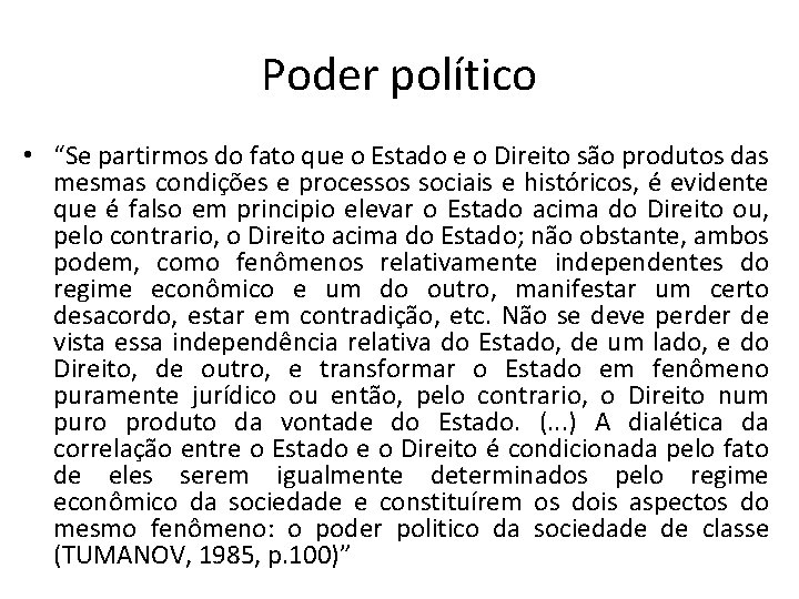 Poder político • “Se partirmos do fato que o Estado e o Direito são