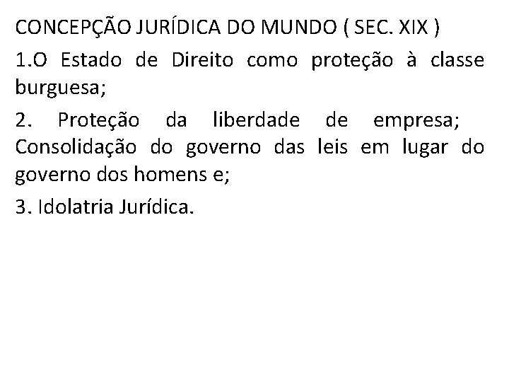 CONCEPÇÃO JURÍDICA DO MUNDO ( SEC. XIX ) 1. O Estado de Direito como