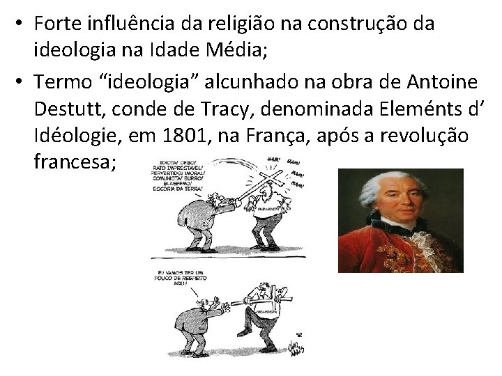  • Forte influência da religião na construção da ideologia na Idade Média; •