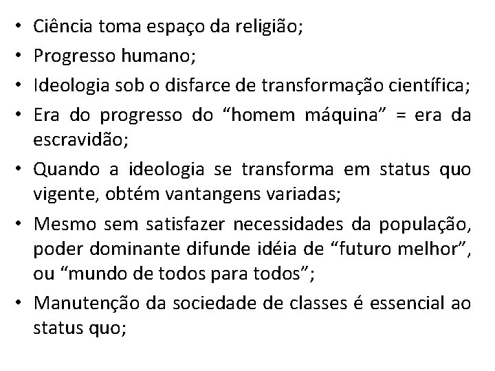 Ciência toma espaço da religião; Progresso humano; Ideologia sob o disfarce de transformação científica;