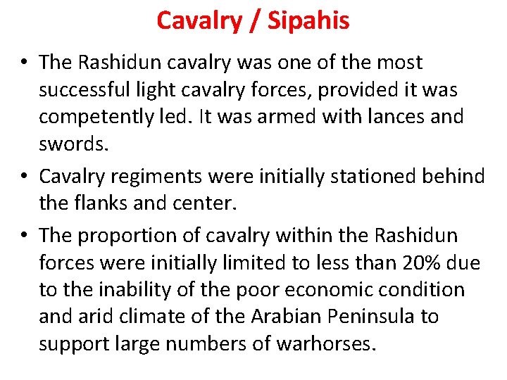 Cavalry / Sipahis • The Rashidun cavalry was one of the most successful light Cavalry / Sipahis • The Rashidun cavalry was one of the most successful light