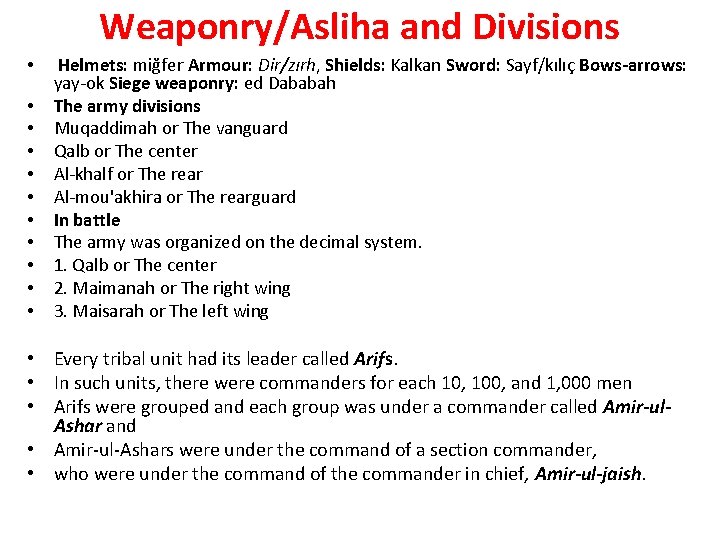 Weaponry/Asliha and Divisions • • • Helmets: miğfer Armour: Dir/zırh, Shields: Kalkan Sword: Sayf/kılıç Weaponry/Asliha and Divisions • • • Helmets: miğfer Armour: Dir/zırh, Shields: Kalkan Sword: Sayf/kılıç