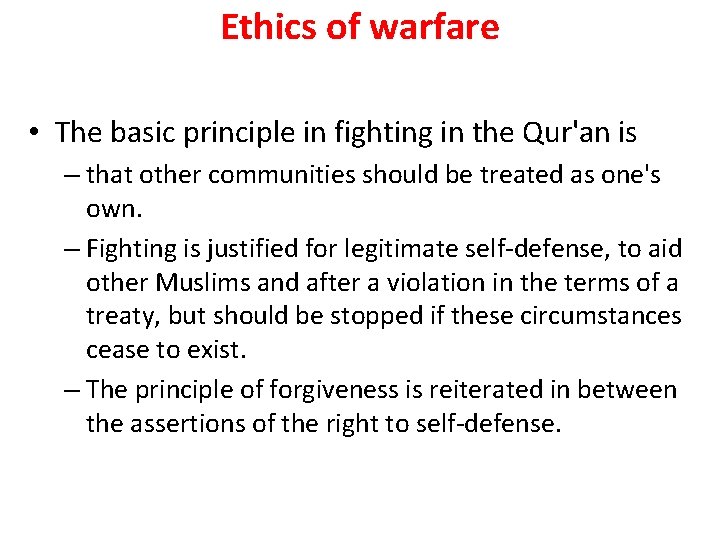 Ethics of warfare • The basic principle in fighting in the Qur'an is – Ethics of warfare • The basic principle in fighting in the Qur'an is –