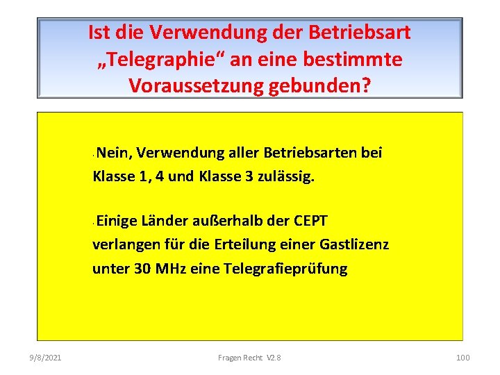 Ist die Verwendung der Betriebsart „Telegraphie“ an eine bestimmte Voraussetzung gebunden? Nein, Verwendung aller