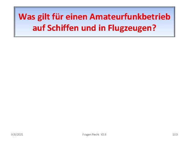 Was gilt für einen Amateurfunkbetrieb auf Schiffen und in Flugzeugen? 9/8/2021 Fragen Recht V