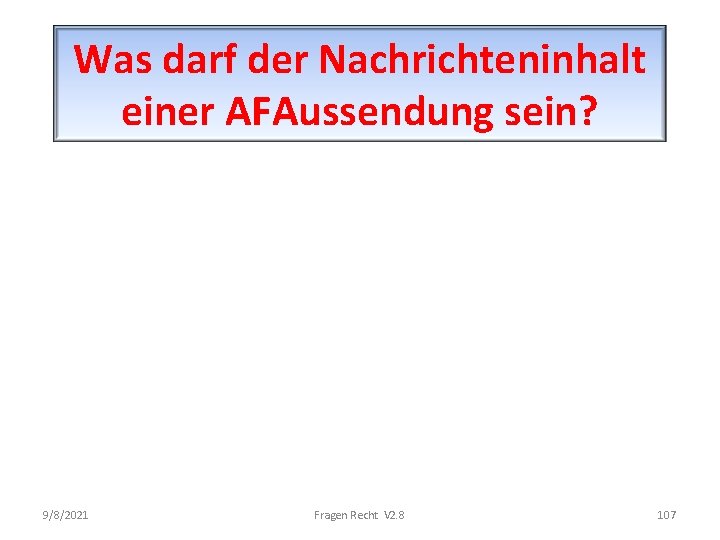 Was darf der Nachrichteninhalt einer AFAussendung sein? 9/8/2021 Fragen Recht V 2. 8 107