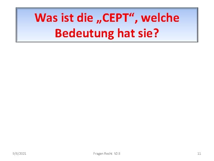 Was ist die „CEPT“, welche Bedeutung hat sie? 9/8/2021 Fragen Recht V 2. 8