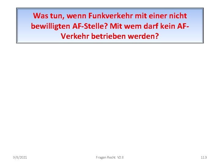 Was tun, wenn Funkverkehr mit einer nicht bewilligten AF-Stelle? Mit wem darf kein AFVerkehr