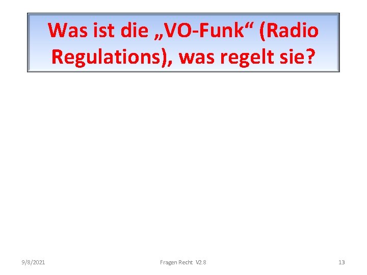 Was ist die „VO-Funk“ (Radio Regulations), was regelt sie? 9/8/2021 Fragen Recht V 2.