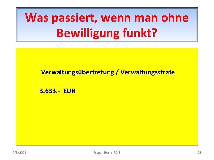 Was passiert, wenn man ohne Bewilligung funkt? · Verwaltungsübertretung / Verwaltungsstrafe 3. 633. -