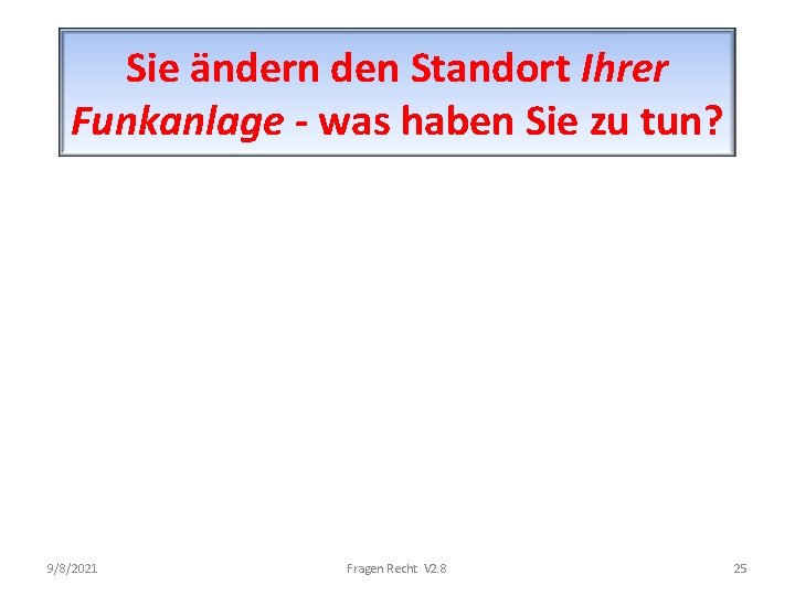 Sie ändern den Standort Ihrer Funkanlage - was haben Sie zu tun? 9/8/2021 Fragen