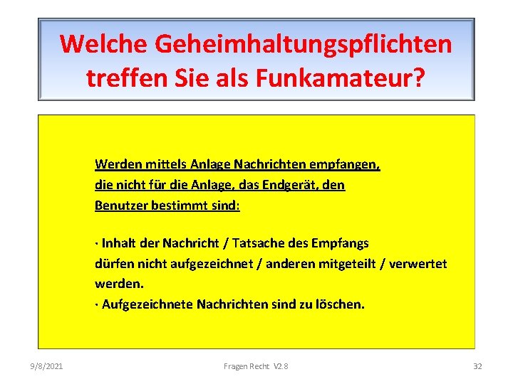 Welche Geheimhaltungspflichten treffen Sie als Funkamateur? Werden mittels Anlage Nachrichten empfangen, die nicht für