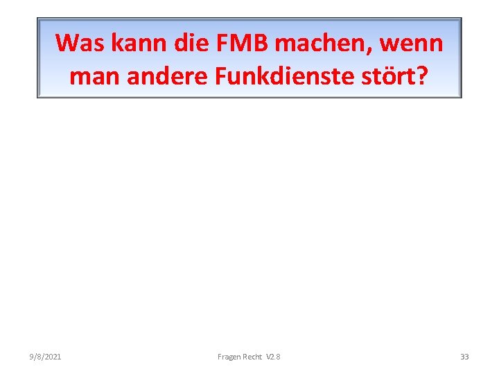 Was kann die FMB machen, wenn man andere Funkdienste stört? 9/8/2021 Fragen Recht V