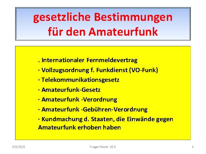 gesetzliche Bestimmungen für den Amateurfunk. Internationaler Fernmeldevertrag · Vollzugsordnung f. Funkdienst (VO-Funk) · Telekommunikationsgesetz