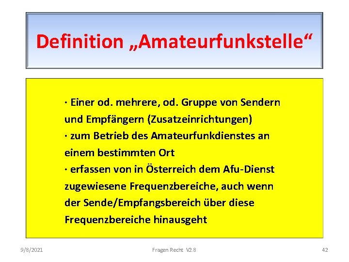 Definition „Amateurfunkstelle“ · Einer od. mehrere, od. Gruppe von Sendern und Empfängern (Zusatzeinrichtungen) ·