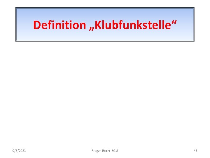 Definition „Klubfunkstelle“ 9/8/2021 Fragen Recht V 2. 8 45 