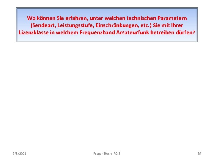 Wo können Sie erfahren, unter welchen technischen Parametern (Sendeart, Leistungsstufe, Einschränkungen, etc. ) Sie