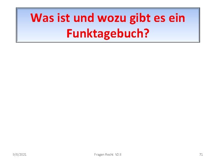 Was ist und wozu gibt es ein Funktagebuch? 9/8/2021 Fragen Recht V 2. 8