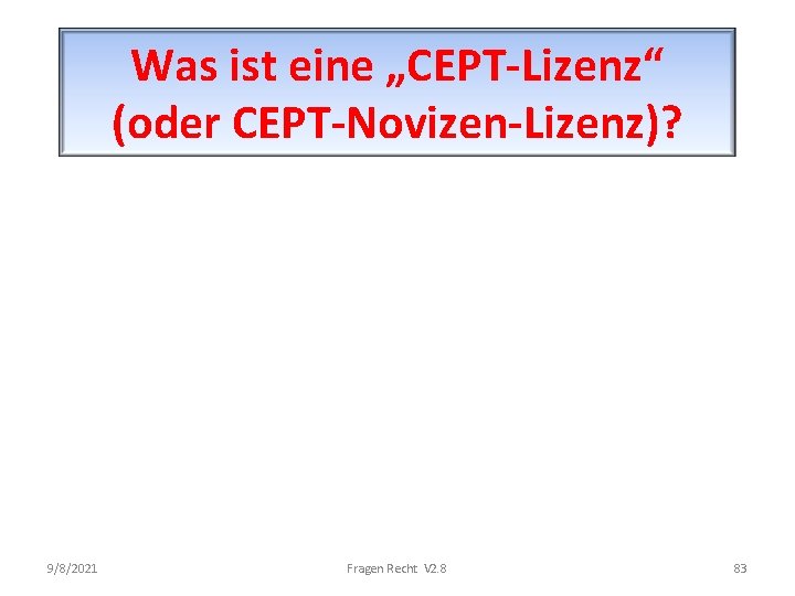 Was ist eine „CEPT-Lizenz“ (oder CEPT-Novizen-Lizenz)? 9/8/2021 Fragen Recht V 2. 8 83 