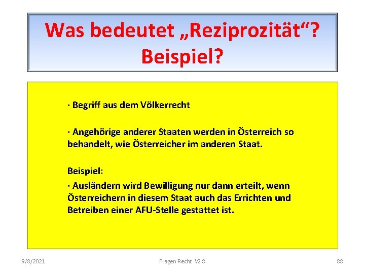 Was bedeutet „Reziprozität“? Beispiel? · Begriff aus dem Völkerrecht · Angehörige anderer Staaten werden