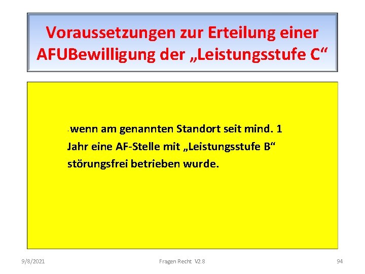 Voraussetzungen zur Erteilung einer AFUBewilligung der „Leistungsstufe C“ wenn am genannten Standort seit mind.