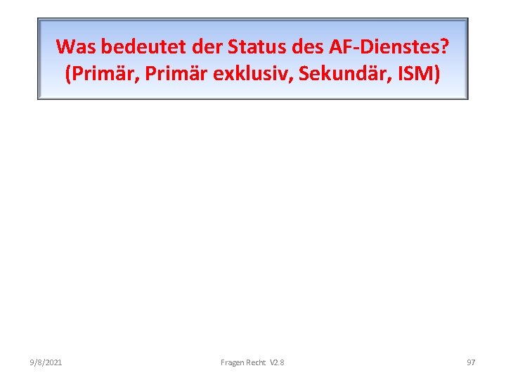 Was bedeutet der Status des AF-Dienstes? (Primär, Primär exklusiv, Sekundär, ISM) 9/8/2021 Fragen Recht