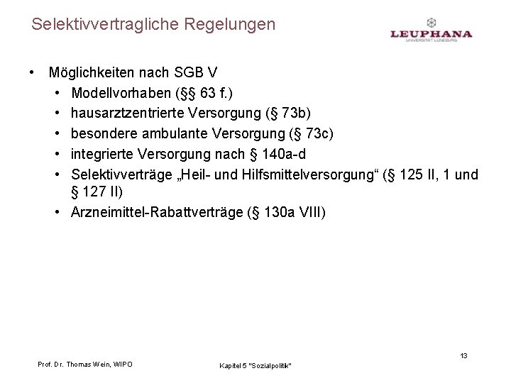 Selektivvertragliche Regelungen • Möglichkeiten nach SGB V • Modellvorhaben (§§ 63 f. ) •